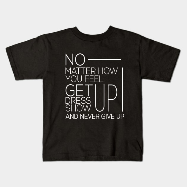 DONT GIVE UP MOTIVATION Kids T-Shirt by Motivation King